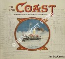 To the Coast - One Hundred Years of the Caledonian Steam Packet Co. by McCRORIE, Ian